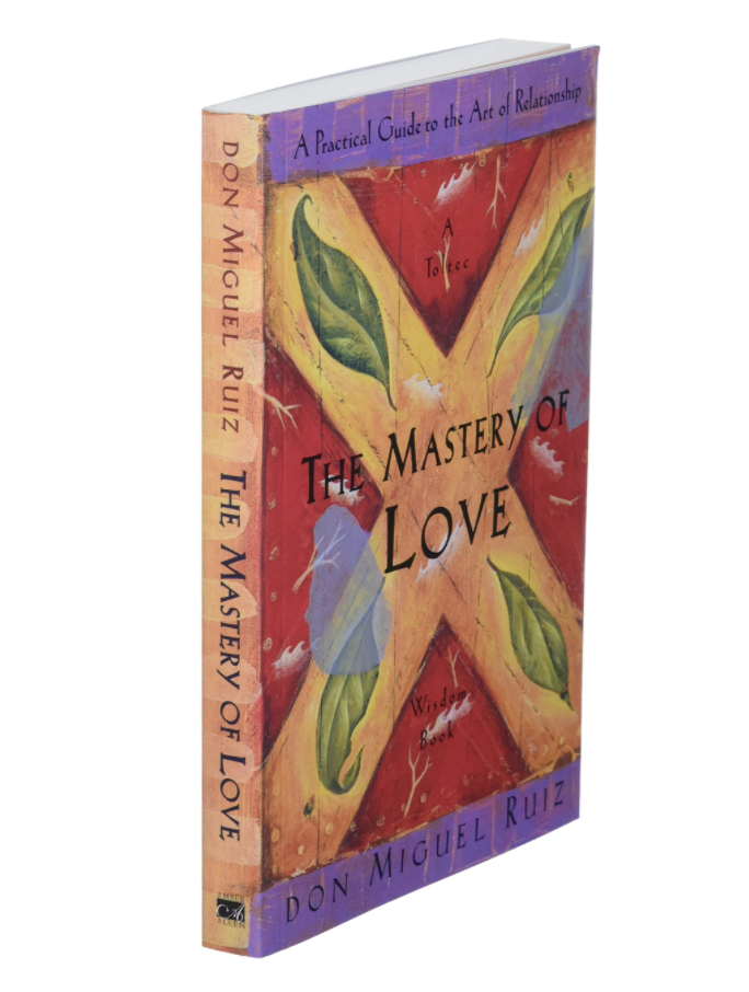 The Mastery of Love ~ Don Miguel Ruiz